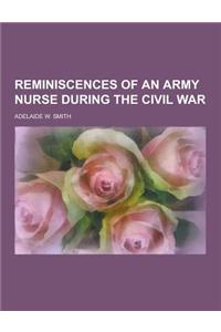 Reminiscences of an Army Nurse During the Civil War