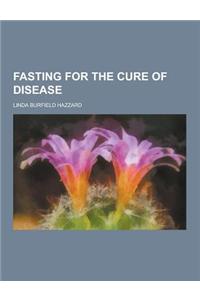 Fasting for the Cure of Disease