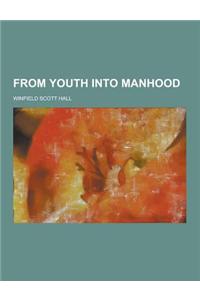 From Youth Into Manhood