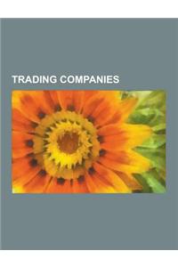 Trading Companies: East India Company, Hudson's Bay Company, Dutch East India Company, Dutch West India Company, Jardine Matheson Holding