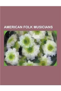 American Folk Musicians: Pete Seeger, Dar Williams, the Kingston Trio, Ellis Paul, Sufjan Stevens, Tom Paxton, Dave Guard, Gary Ruley and Mule