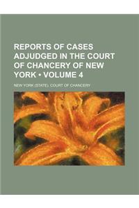 Reports of Cases Adjudged in the Court of Chancery of New York (Volume 4)