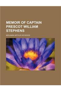 Memoir of Captain Prescot William Stephens