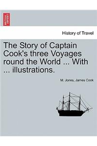 Story of Captain Cook's Three Voyages Round the World ... with ... Illustrations.