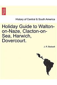 Holiday Guide to Walton-On-Naze, Clacton-On-Sea, Harwich, Dovercourt.