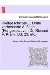 Weltgeschichte ... Dritte Verbesserte Auflage. (Fortgesetzt Von Dr. Richard V. Kralik, Bd. 23, Etc.).Zwanzigster Band