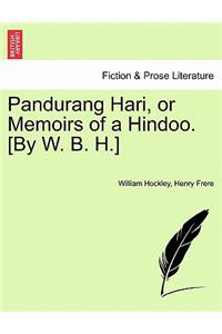 Pandurang Hari, or Memoirs of a Hindoo. [By W. B. H.]