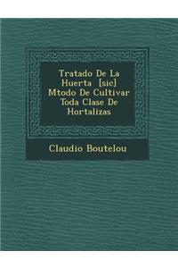 Tratado De La Huerta � [sic] M�todo De Cultivar Toda Clase De Hortalizas