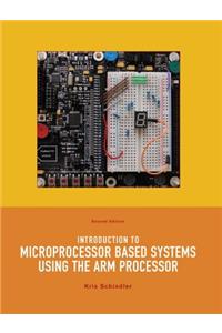 Introduction to Microprocessor Based Systems Using the Arm Processor