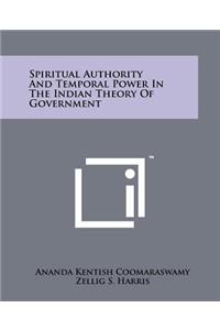 Spiritual Authority And Temporal Power In The Indian Theory Of Government