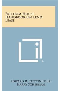 Freedom House Handbook on Lend Lease