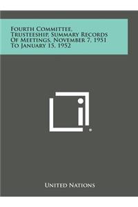 Fourth Committee, Trusteeship, Summary Records of Meetings, November 7, 1951 to January 15, 1952