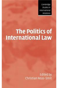 Politics of International Law, The. Cambridge Studies in International Relations 96