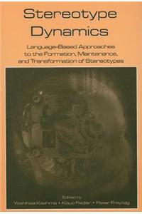 Stereotype Dynamics: Language Based Approaches to the Formation, Maintenance, and Transformation of Stereotypes