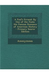 Fool's Errand: By One of the Fools; The Famous Romance of American History