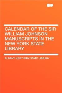 Calendar of the Sir William Johnson Manuscripts in the New York State Library