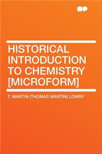 Historical Introduction to Chemistry [Microform]