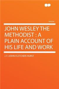 John Wesley the Methodist