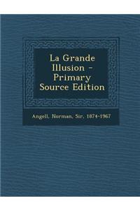 La Grande Illusion - Primary Source Edition