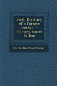 Steel; The Diary of a Furnace Worker - Primary Source Edition