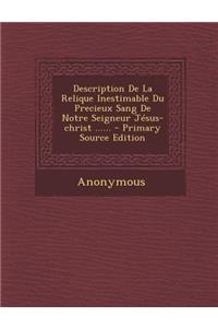 Description De La Relique Inestimable Du Precieux Sang De Notre Seigneur Jésus-christ ......