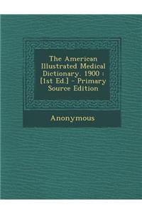 The American Illustrated Medical Dictionary. 1900
