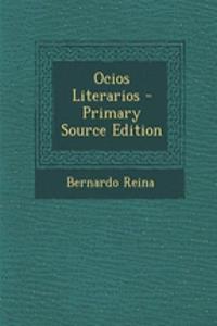 Ocios Literarios - Primary Source Edition