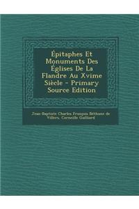 Épitaphes Et Monuments Des Églises De La Flandre Au Xvime Siècle