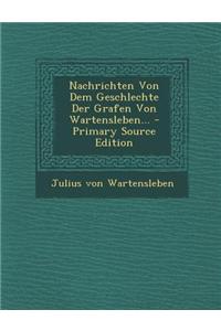 Nachrichten Von Dem Geschlechte Der Grafen Von Wartensleben...