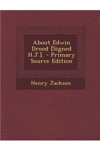 About Edwin Drood [Signed H.J.].