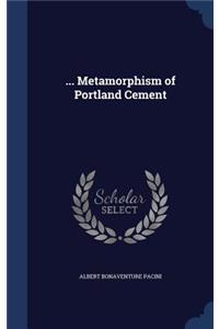 ... Metamorphism of Portland Cement