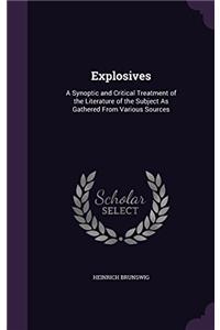 Explosives: A Synoptic and Critical Treatment of the Literature of the Subject As Gathered From Various Sources
