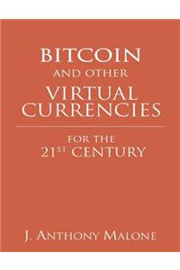 Bitcoin and Other Virtual Currencies for the 21st Century