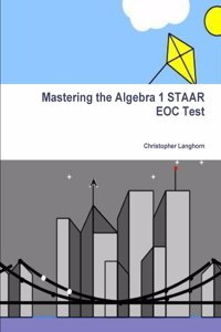 Mastering the Algebra 1 STAAR EOC Test