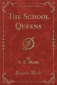 The School Queens (Classic Reprint)