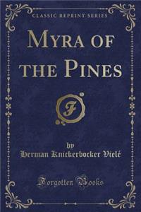 Myra of the Pines (Classic Reprint)