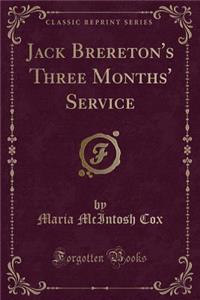 Jack Brereton's Three Months' Service (Classic Reprint)