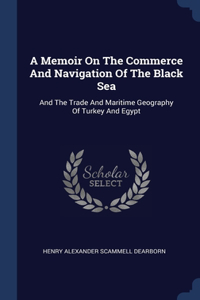 A Memoir On The Commerce And Navigation Of The Black Sea