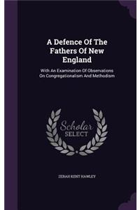 A Defence Of The Fathers Of New England