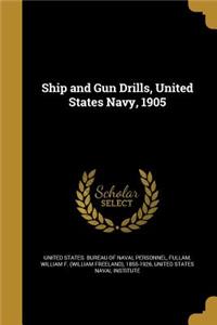 Ship and Gun Drills, United States Navy, 1905