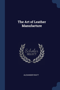 The Art of Leather Manufacture
