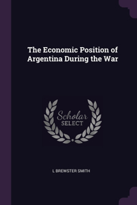 The Economic Position of Argentina During the War
