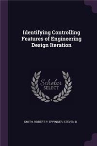 Identifying Controlling Features of Engineering Design Iteration