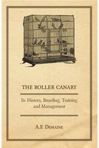 Roller Canary - Its History, Breeding, Training and Management