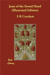 Joan of the Sword Hand (Illustrated Edition)