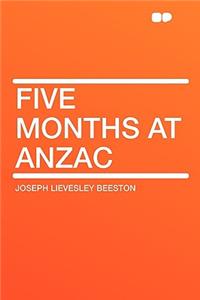 Five Months at Anzac