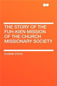 The Story of the Fuh-Kien Mission of the Church Missionary Society