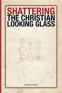 Shattering the Christian Looking Glass