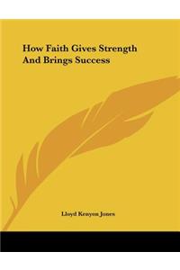How Faith Gives Strength And Brings Success