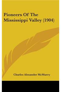 Pioneers Of The Mississippi Valley (1904)